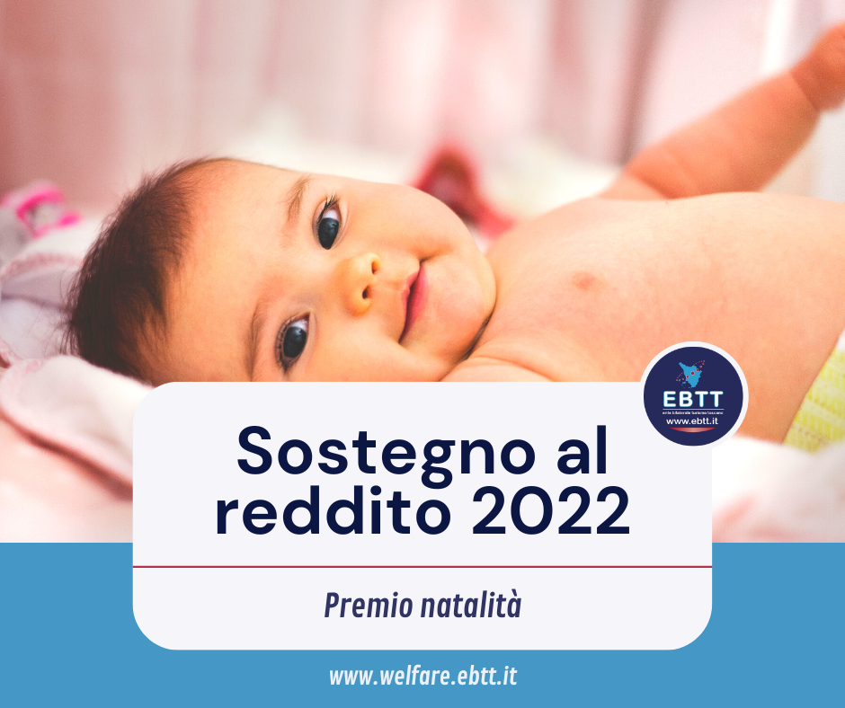 sostegno al reddito ebtt 2022 premio natalità